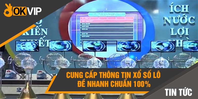 Kết quả Xổ số hôm nay - Cập nhật NHANH CHÓNG và CHÍNH XÁC 4 Cung cấp thông tin xổ số lô đề nhanh chuẩn 100%