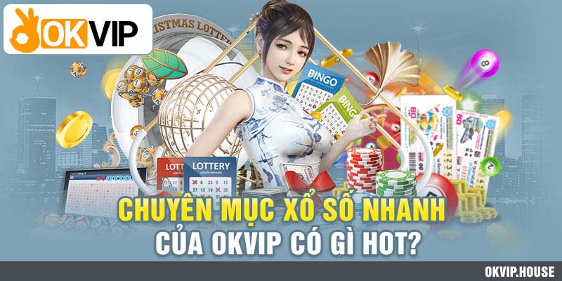Xổ Số Nhanh | Cơ Hội Giúp Anh Em Hốt Bạc Liên Tục 2 Đánh giá ưu điểm và hạn chế của XS nhanh