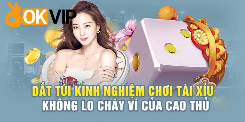Tài Xỉu Online OKVIP| Nơi Tụ Tập Của Các Tinh Anh Cá Cược 3 Một vài bí quyết ăn tiền từ website cá cược hàng đầu