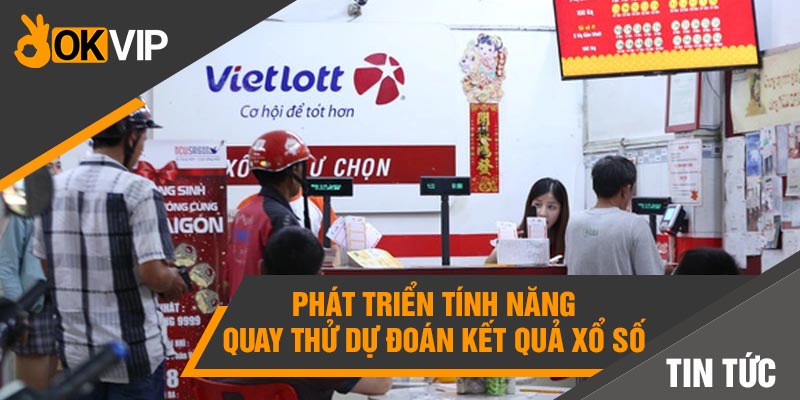 Kết quả Xổ số hôm nay - Cập nhật NHANH CHÓNG và CHÍNH XÁC 5 Phát triển tính năng quay thử dự đoán kết quả xổ số lô đề