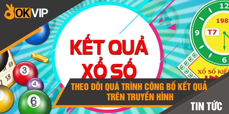 Kết quả Xổ số hôm nay - Cập nhật NHANH CHÓNG và CHÍNH XÁC 2 Theo dõi quá trình công bố kết quả trên truyền hình