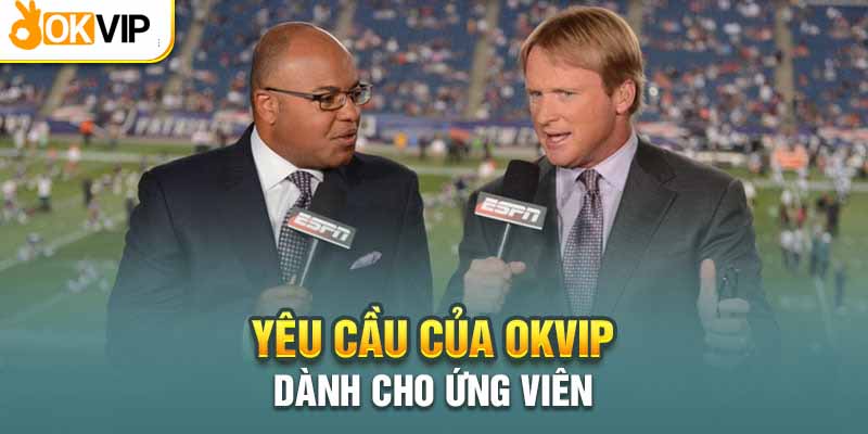 Okvip Tuyển Bình Luận Viên Bóng Đá Và Các Yêu Cầu Liên Quan 3 Tiêu chuẩn cần đạt trước khi ứng tuyển BLV bóng đá Okvip